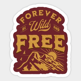 Forever Be Wild And Free Sticker